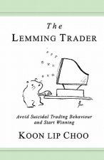 The Lemming Trader: Avoid suicidal trading behaviour and start winning