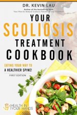 Your Scoliosis Treatment Cookbook: Eating your way to a healthier spine!