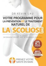 Votre programme pour la prévention et le traitement naturel de la scoliose (La 4e édition): Le programme et le manuel ultimes pour une colonne vertébr