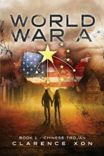 World War A: Book 1 - Chinese Trojan