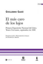 El Más Caro De Los Lujos: Primera Exposición Nacional Del Libro. Teatro Cervantes, Septiembre De 1928