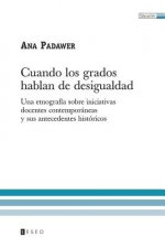 Cuando los grados hablan de desigualdad: Una etnografía sobre iniciativas docentes contemporáneas y sus antecedentes históricos
