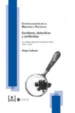 Escritores, detectives y archivistas: La cultura policial en Buenos Aires, 1821-1910