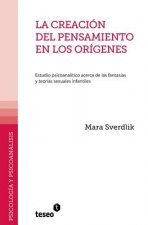 La creación del pensamiento en los orígenes: Estudio psicoanalítico acerca de las fantasías y teorías sexuales infantiles