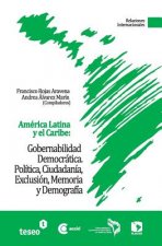 América Latina y el Caribe: Gobernabilidad Democrática: Política, Ciudadanía, Exclusión, Memoria y Demografía