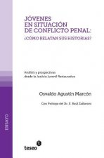 Jóvenes en situación de conflicto penal: ?cómo relatan sus historias?: Análisis y prospectivas desde la Justicia Juvenil Restaurativa
