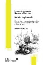 Bartolo se pinta solo: Madres, hijas y esposas: tragedia y sátira de prensa durante la epidemia de fiebre amarilla de 1871