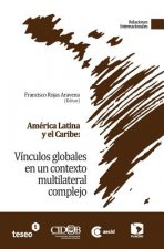 América Latina y el Caribe: Vínculos globales en un contexto multilateral complejo