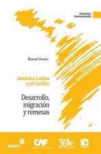 América Latina y el Caribe: Desarrollo, migración y remesas