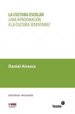 La cultura escolar: ?Una aproximación a la cultura sedentaria?