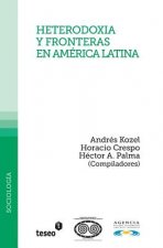 Heterodoxia y fronteras en América Latina: Andrés Kozel, Horacio y Héctor A. Palma (Compiladores)