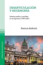 Desarticulación y hegemonía: Sistema político y partidos en la Argentina (1999-2007)
