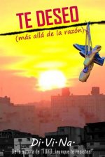 TE DESEO (más allá de la razón)