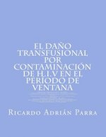 El Da?o Transfusional Por Contaminación de H.I.V en el Período de Ventana