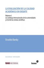 La evaluación de la calidad académica en debate: Volumen I. Los rankings internacionales de las universidades y el rol de las revistas científicas