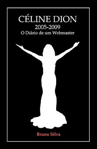 Céline Dion: 2005-2009 - O Diário de um Webmaster
