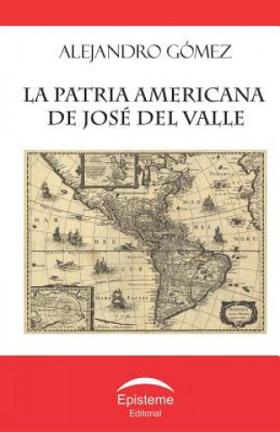 La Patria Americana de José del Valle