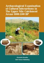 Archaeological Examination of Cultural Interactions in the Upper Nile Catchment Areas: 6000-1500 BP