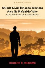 Shinda Kivuli Kinacho Teketeza Afya Na Mafanikio Yako: Gundua Siri YA Kutibika Na Kufanikiwa Maishani