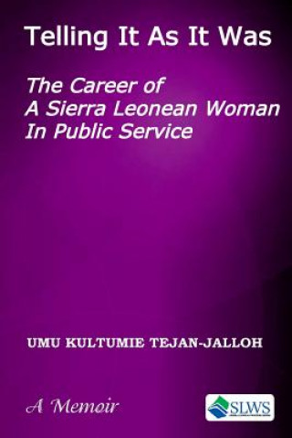 Telling It As It Was: The Career of A Sierra Leonean Woman In Public Service