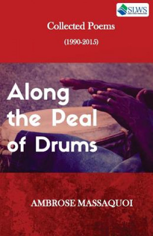 Along the Peal of Drums: Collected Poems (1990-2015)