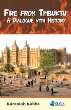 Fire from Timbuktu: A Dialogue with History