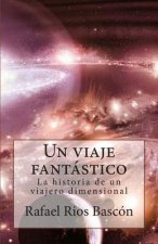Un viaje fantástico: La historia de un viajero dimensional