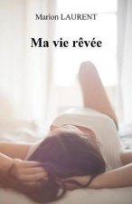Ma Vie Revee