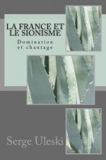 La France et le sionisme: Domination et chantage