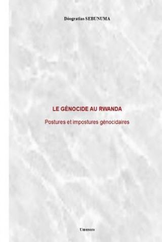 Le génocide au Rwanda: Postures et impostures génocidaires