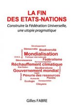 La fin des Etats-Nations: Construire la Fédération Universelle, une utopie pragmatique