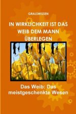 In Wirklichkeit Ist Das Weib Dem Mann UEberlegen