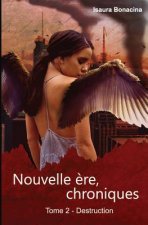 Nouvelle ?re, chroniques: Destruction