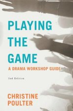 Playing the Game: A Drama Workshop Guide