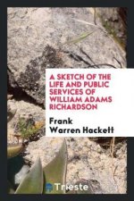 Sketch of the Life and Public Services of William Adams Richardson