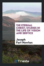 Eternal Christ; Studies in the Life of Vision and Service
