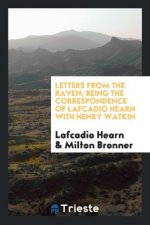 Letters from the Raven; Being the Correspondence of Lafcadio Hearn with Henry Watkin