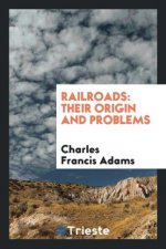 Railroads, Their Origin and Problems