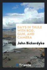 Days in Thule with Rod, Gun, and Camera