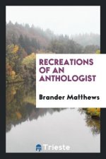 Recreations of an Anthologist