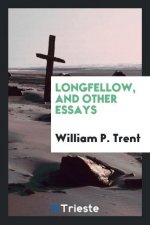 Longfellow, and Other Essays