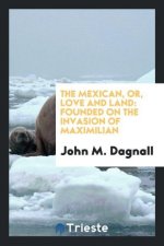 Mexican, Or, Love and Land