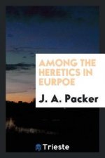 Among the Heretics in Eurpoe