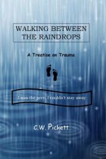 Walking Between the Raindrops: A treatise on trauma