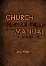 Church Planter Field Manual: Exploring