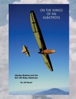 On The Wings Of An ALbatross: Hawley Bowlus and his BA-100 Baby Albatross