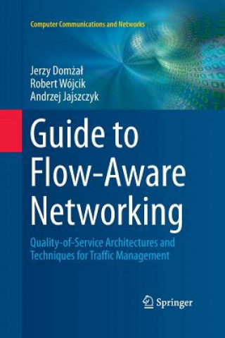 Guide to Flow-Aware Networking (Jerzy Domzal,Andrzej Jajszczyk,Robert Wójcik)(Puha kötésű)