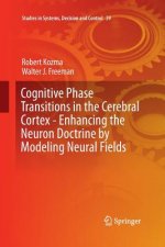 Cognitive Phase Transitions in the Cerebral Cortex - Enhancing the Neuron Doctrine by Modeling Neural Fields