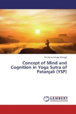 Concept of Mind and Cognition in Yoga Sutra of Patanjali (YSP)