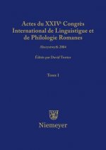 Actes Du XXIV Congres International de Linguistique Et de Philologie Romanes. Tome I